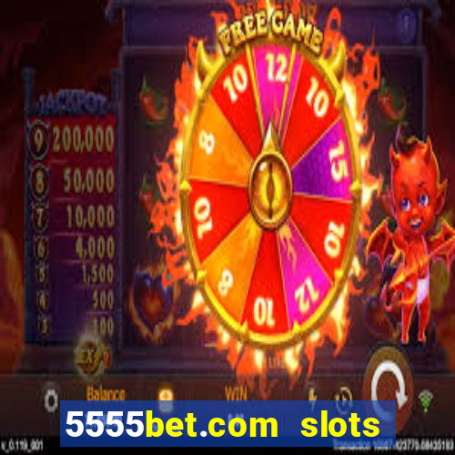 5555bet.com slots marca forte